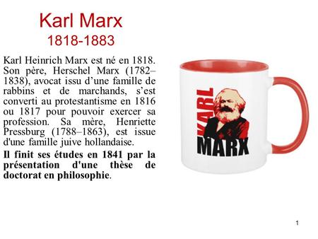 Karl Marx Karl Heinrich Marx est né en Son père, Herschel Marx (1782– 1838), avocat issu d’une famille de rabbins et de marchands, s’est.