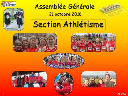 AG 2016 Assemblée Générale 21 octobre 2016 Section Athlétisme Section Athlétisme 1.