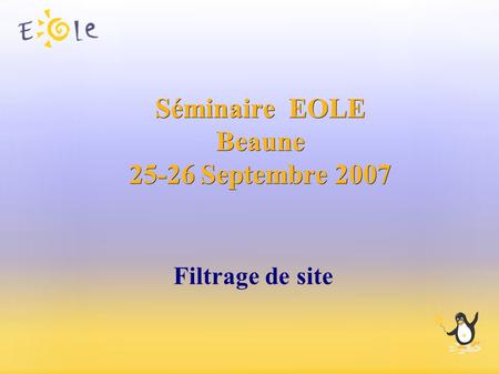 Séminaire EOLE Beaune Septembre 2007 Filtrage de site.
