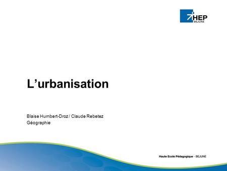 L’urbanisation Blaise Humbert-Droz / Claude Rebetez Géographie.