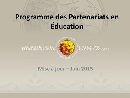 Programme des Partenariats en Éducation Mise à jour – Juin 2015.