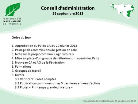 Ordre du jour 1. Approbation du PV du CA du 20 février Passage des commissions de gestion en asbl 3. Note sur le projet commun « agriculture »
