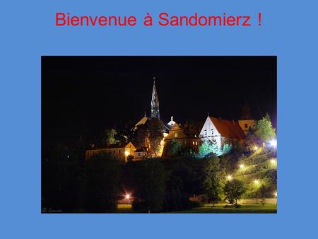 Bienvenue à Sandomierz !. Sandomierz se trouve à 2h30 de route de Cracovie, dans la voïvodie de Sainte-Croix. Située au point de confluence du San et.