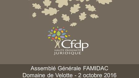 Assemblé Générale FAMIDAC Domaine de Velotte - 2 octobre 2016.
