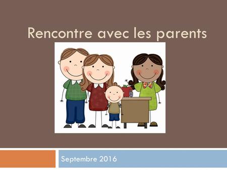 Rencontre avec les parents Septembre Horaire de la journée  La journée débute à 8 h 45 (portes ouvrent à 8 h 15)  Si votre enfant est en retard.