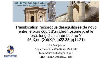 Translocation réciproque déséquilibrée de novo entre le bras court d'un chromosome X et le bras long d'un chromosome Y 46,X,der(X)t(X;Y)(p22.33 ;q11.21)