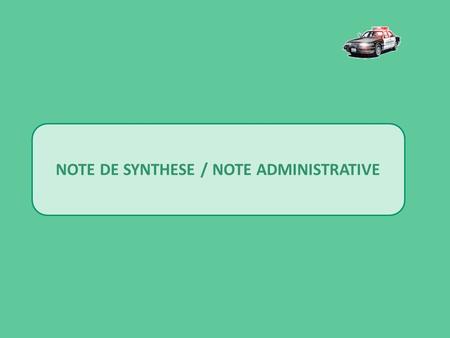 NOTE DE SYNTHESE / NOTE ADMINISTRATIVE. METHODOLOGIE.
