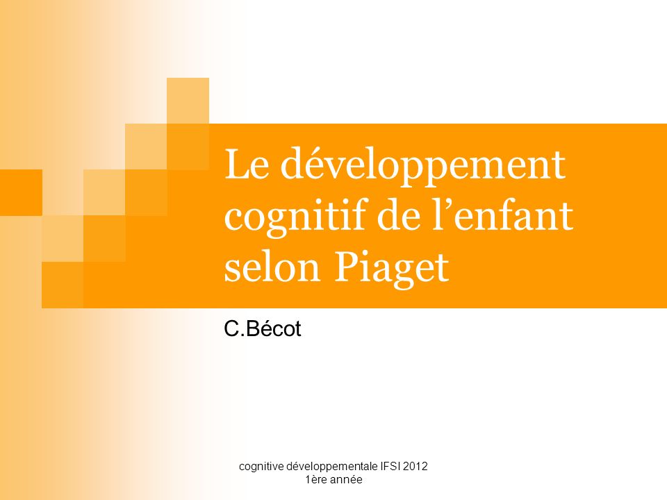 Le d veloppement cognitif de l enfant selon Piaget ppt t l charger