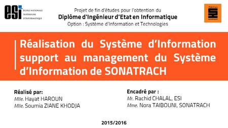 Réalisation du Système d’Information support au management du Système d’Information de SONATRACH Projet de fin d'études pour l'obtention du Diplôme d'Ingénieur.