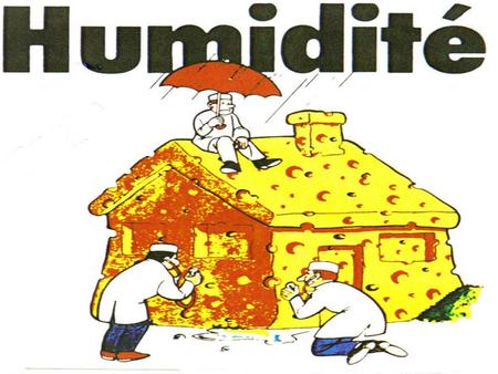 B. Les origines d’humidité On distingue cinq grandes sources possibles dans une maison.