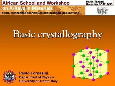 Basic crystallography Paolo Fornasini Department of Physics University of Trento, Italy.