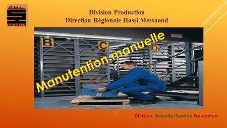 Division Production Direction Régionale Hassi Messaoud Division Sécurité/Service Prévention.