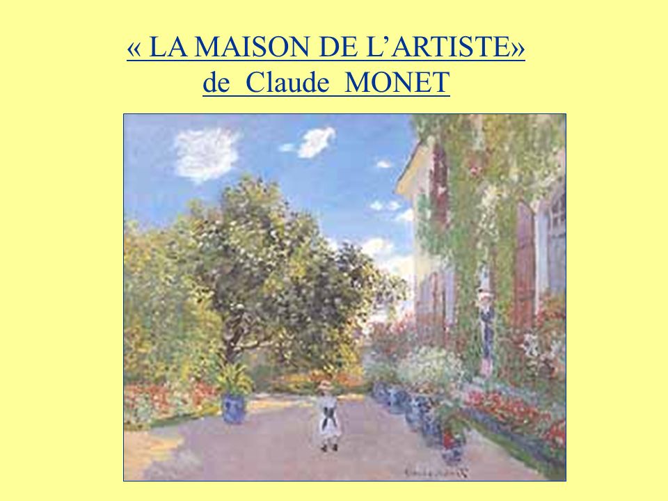 LA MAISON DE LARTISTE» de Claude MONET. IN THIS UNIT YOU ARE GOING TO a) familiarise yourself with the French Impressionist painting "La Maison de lArtiste. - ppt télécharger