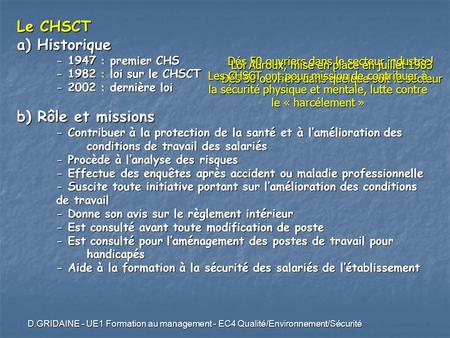 D.GRIDAINE - UE1 Formation au management - EC4 Qualité/Environnement/Sécurité Le CHSCT a) Historique : premier CHS : loi sur le CHSCT