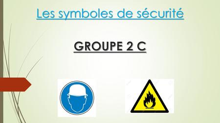 Les symboles de sécurité. I-Symbole de sécurité matières Inflammable 1-définition 2-les Risques prévues 3-Travailler en toute sécurité avec des matières.