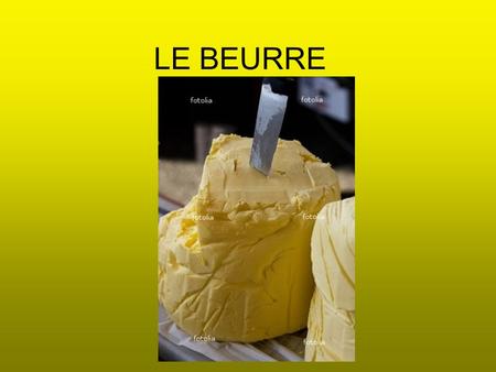 LE BEURRE. 2 Historique Connu des anciens, le beurre sert de remèdes aux Grecs et aux Romains. Au Moyen Age il se vend en grosses mottes et se conserve.