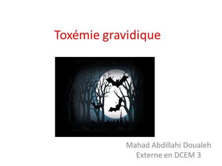 Toxémie gravidique Mahad Abdillahi Doualeh Externe en DCEM 3.