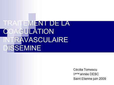 TRAITEMENT DE LA COAGULATION INTRAVASCULAIRE DISSEMINE