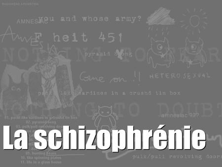 La schizophrénie 1.