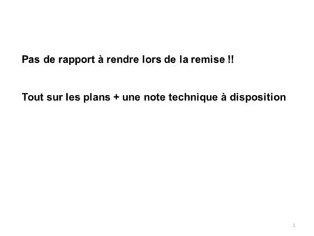 Pas de rapport à rendre lors de la remise !!