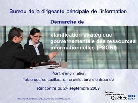 1 Bureau de la dirigeante principale de linformation Démarche de planification stratégique gouvernementale des ressources informationnelles (PSGRI) Point.