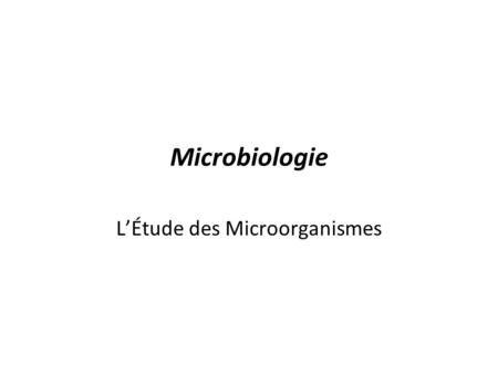 L’Étude des Microorganismes