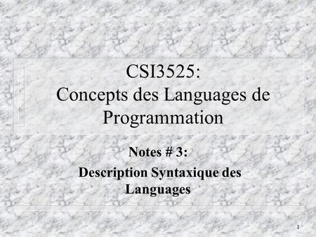 1 CSI3525: Concepts des Languages de Programmation Notes # 3: Description Syntaxique des Languages.