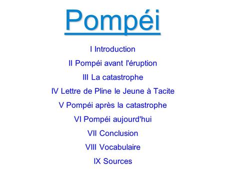 Pompéi I Introduction II Pompéi avant l'éruption III La catastrophe
