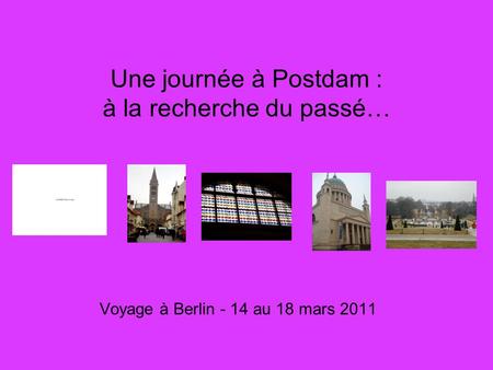 Une journée à Postdam : à la recherche du passé… Voyage à Berlin - 14 au 18 mars 2011.