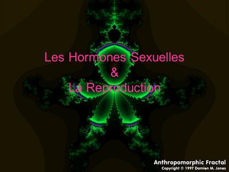 Les Hormones Sexuelles & La Reproduction