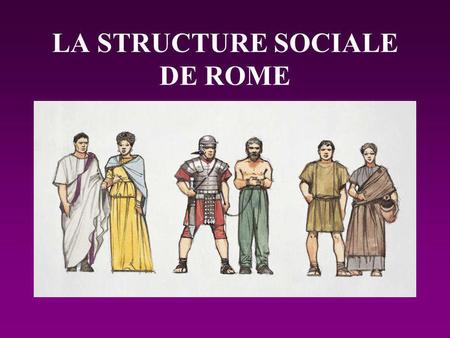 LA STRUCTURE SOCIALE DE ROME