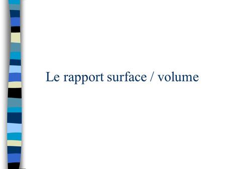 Le rapport surface / volume
