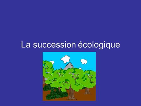 La succession écologique