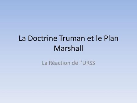 La Doctrine Truman et le Plan Marshall