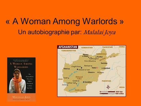 « A Woman Among Warlords » Un autobiographie par: Malalai Joya.