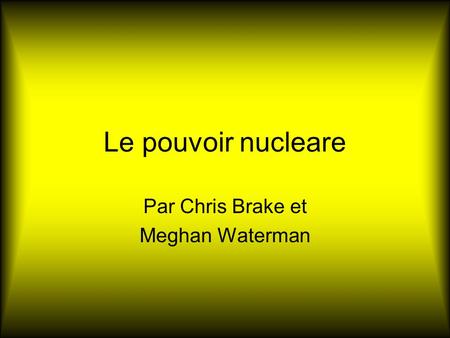Le pouvoir nucleare Par Chris Brake et Meghan Waterman.