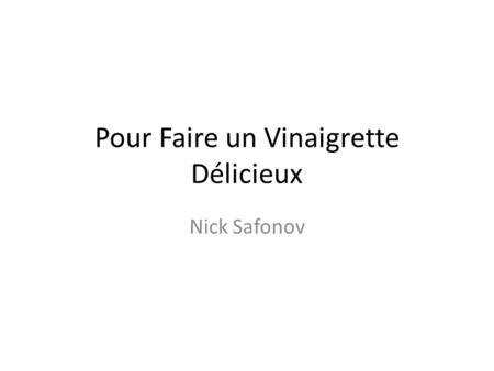 Pour Faire un Vinaigrette Délicieux Nick Safonov.