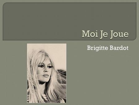 Brigitte Bardot. Brigitte Bardot was born in Paris on 28 September 1934. She decided to concentrate on a ballet career, but became a model and in March.