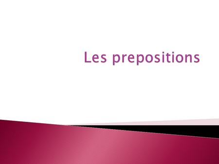 Les prepositions.