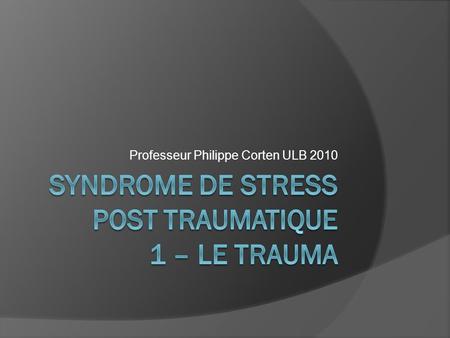 Syndrome de stress Post traumatique 1 – Le trauma
