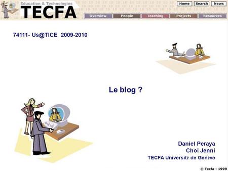 Le blog ? Daniel Peraya Choi Jenni TECFA Universit é de Gen è ve 74111- 2009-2010.