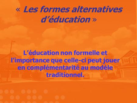 « Les formes alternatives d’éducation »