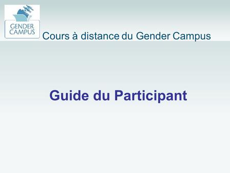 Guide du Participant Cours à distance du Gender Campus.