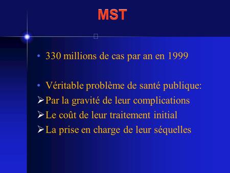 MST 330 millions de cas par an en 1999