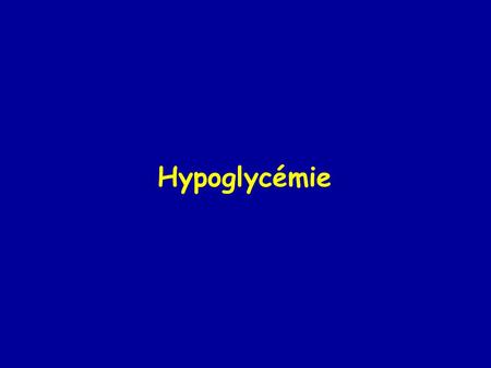 Hypoglycémie.