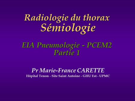 Radiologie du thorax Sémiologie EIA Pneumologie - PCEM2 Partie 1