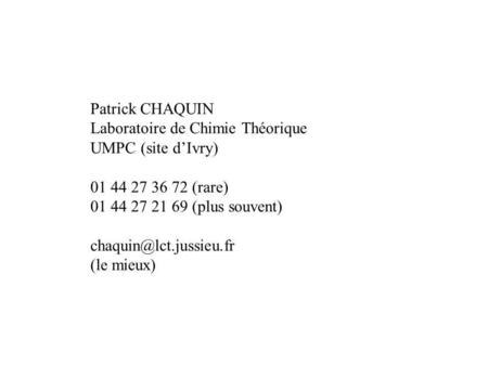 Patrick CHAQUIN Laboratoire de Chimie Théorique UMPC (site d’Ivry)