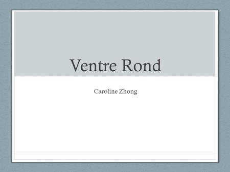 Ventre Rond Caroline Zhong.