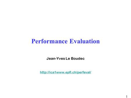 1 Performance Evaluation Jean-Yves Le Boudec