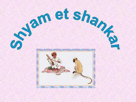 Shyam et shankar.